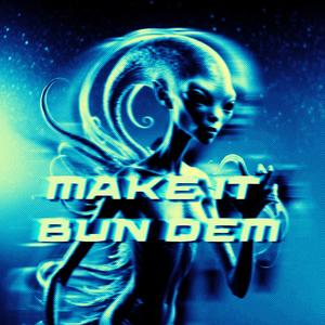 Make It Bun Dem (HARD TECHNO)