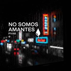 NO SOMOS AMANTES