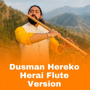Dusman Hereko Herai (Flute Version)