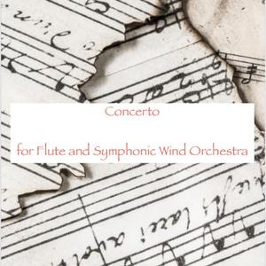 Concerto for Flute and Symphonic Wind Orchestra (feat. Alberto Fulleda Jaime, Unió Musical Alqueriense & Lidón Valer)