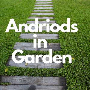Androids In Garden