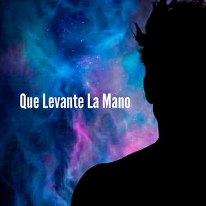 Que Levante La Mano