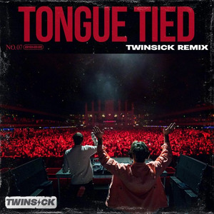 Tongue Tied (TWINSICK Remix)