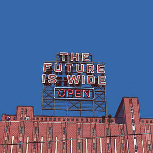 The Future Is Wide Open