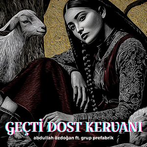 Geçti Dost Kervanı