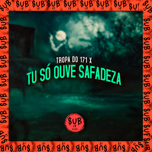 Tropa do 171 X Tu Só Ouve Safadeza