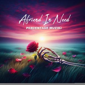 A Friend In Need