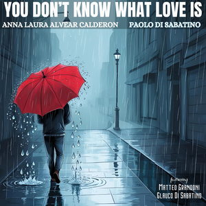 You Don't Know What Love Is (feat. Matteo Grandoni & Glauco Di Sabatino)