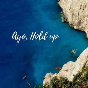 Ayo, Hold up (feat. Melo.d)