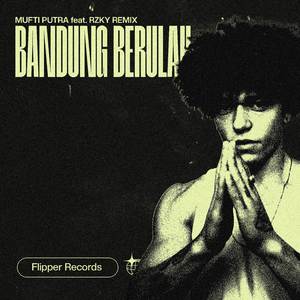 BANDUNG BERULAH (feat. RZKY REMIX)