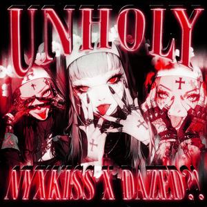 unholy (feat. dazed?!)