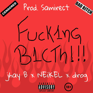 ****1NG B1TCH X Jhay B X Neikel X Drog