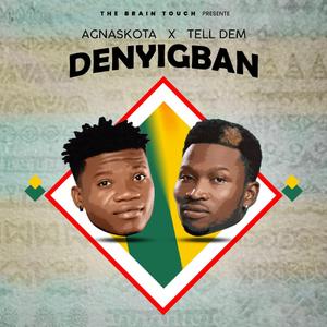 DENYIGBAN (feat. AGNASKOTA & TELL DEM)