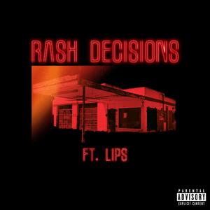 RASH DECISIONS (feat. LIPS)