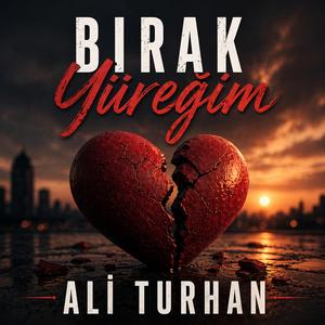 Bırak Yüreğim