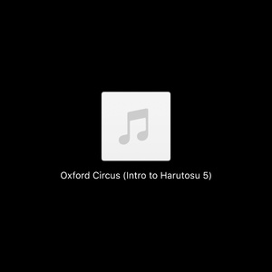Oxford Circus (Intro to Harutosu 5)