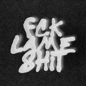 fck lame shit