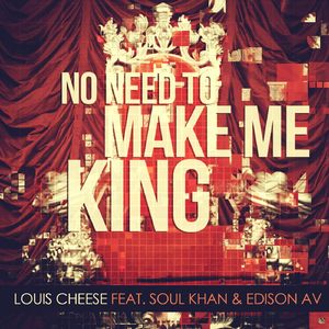 No Need to Make Me King (feat. Soul Khan & Edison Av)