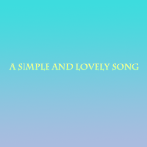 A simple and lovely song