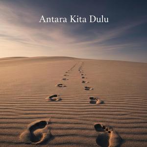 Antara Kita Dulu