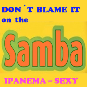 Samba - Don't Blame It on the Samba (Radio Version)