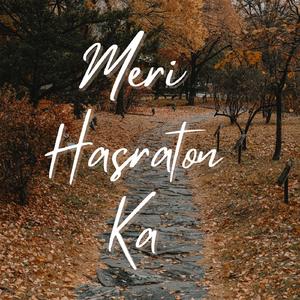 Meri Hasraton Ka