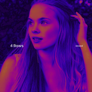 4 Raws (Slowed)