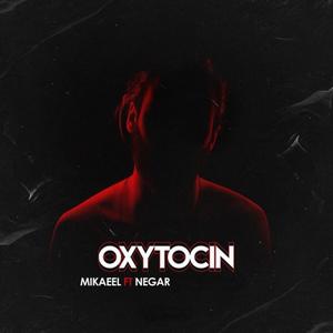 Oxytocin (feat. Negar)