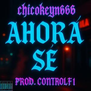 AHORA SE (feat. Ctrl f1)