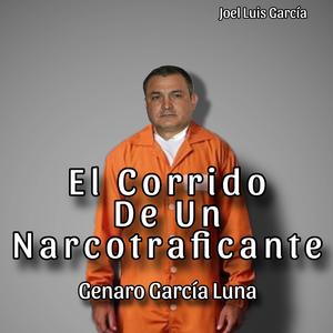 El Corrido De Un Narcotraficante (Genaro García Luna)