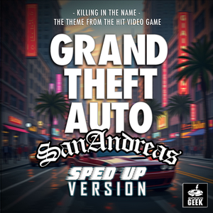 Killing In The Name (From "Grand Theft Auto: San Andreas") (Sped-Up Version)