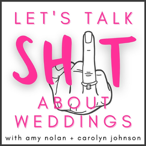 Let's Talk Shit About Weddings (feat. Amy Nolan & Carolyn Johnson)