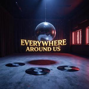 Everywhere Around Us (EDM, Dance, Pop)