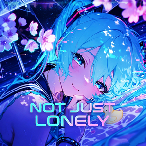 Not Just Lonely