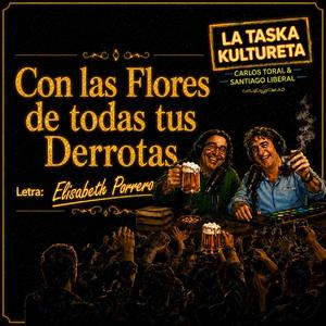 Con las Flores de todas tus Derrotas