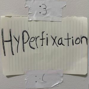 Hyperfixation