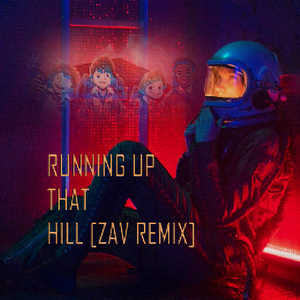 Running Up That Hill (zav Remix）