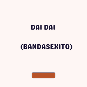 Dai Dai (Bandasexito)