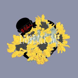 Embrace Me