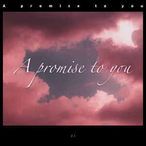 A promise to you（Prod.by JR Views）