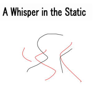 A Whisper in the Static O