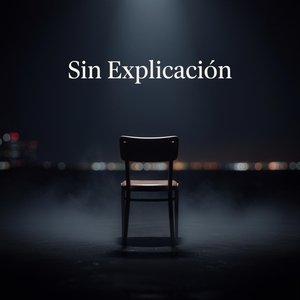 Sin Explicacion