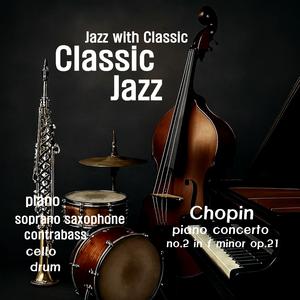 chopin (Piano Concerto No.2 In F Minor, Op.21 : I. Maestoso) (Jazz Version)
