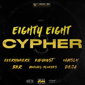 88Cypher, Pt. 1 (feat. Everywhere, ThekidGhost, Michael Blueyez, BKR, IamSly & Deja Mann)
