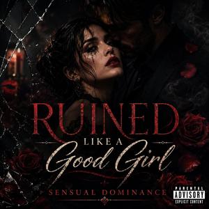 Ruined Like A Good Girl