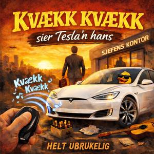 Kvækk, Kvækk Sier Tesla'n Hans