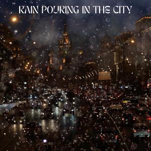 Rain Pouring In The City
