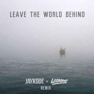 Leave The World Behind (JayKode x Lookas Remix)