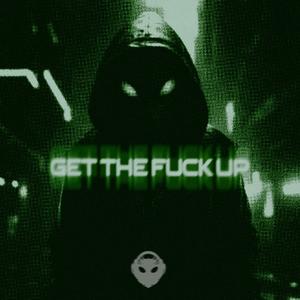 Get The **** Up