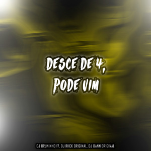 Desce de 4, Pode Vim
